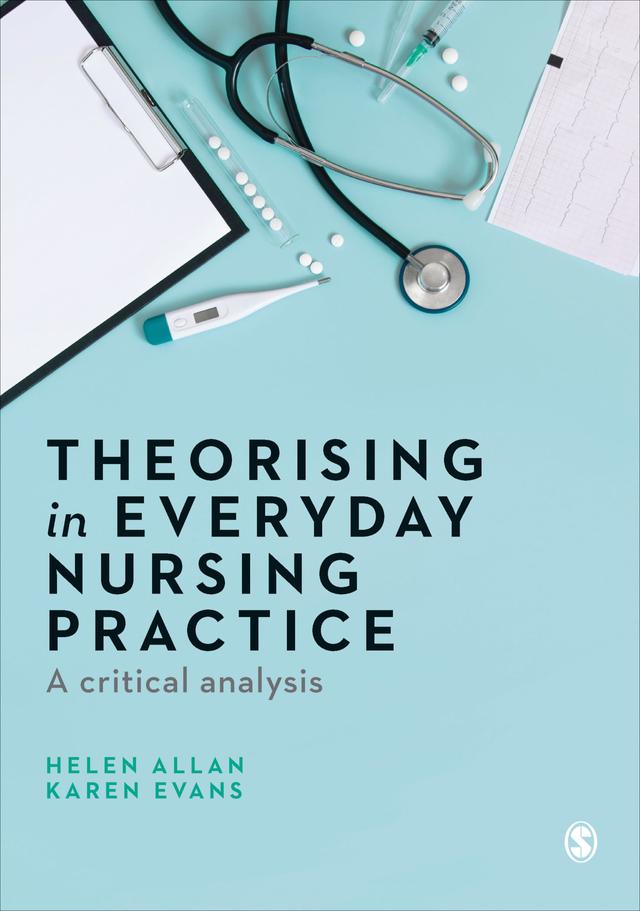 Theorising in Everyday Nursing Practice by Helen Allan