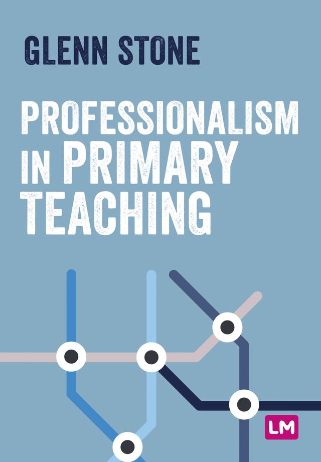 Professionalism in Primary Teaching by Glenn Stone