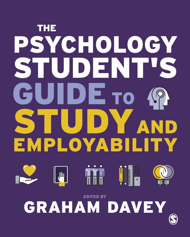 The Psychology Student’s Guide to Study and Employability by Graham Davey