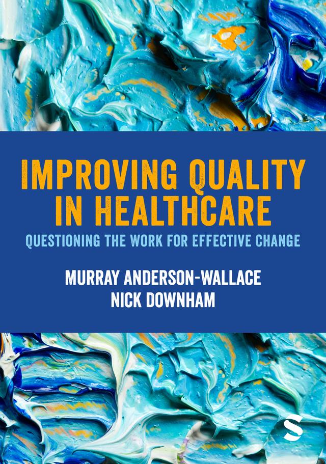 Improving Quality in Healthcare by Murray Anderson-Wallace