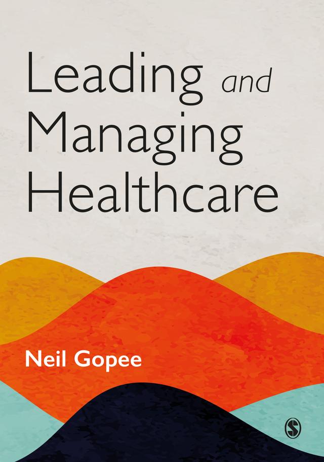 Leading and Managing Healthcare by Neil Gopee