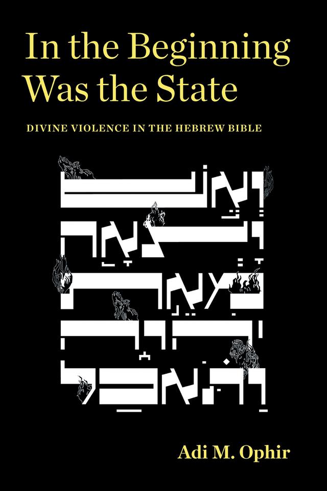 In the Beginning Was the State by Adi M. Ophir