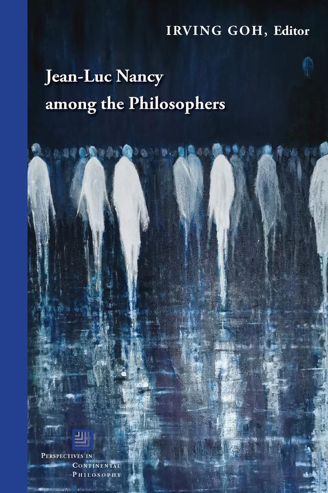 Jean-Luc Nancy among the Philosophers by Eleanor Kaufman, Emily Apter, Georges Van Den Abbeele, Ian Alexander Moore, Irving Goh, Jean-Luc Nancy, John H. Smith, Marie-Eve Morin, Rodolphe Gasché, Timothy Murray, Werner Hamacher
