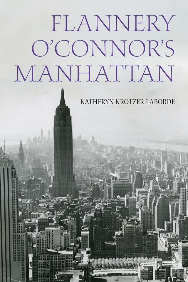 Flannery O'Connor's Manhattan by Katheryn Krotzer Laborde