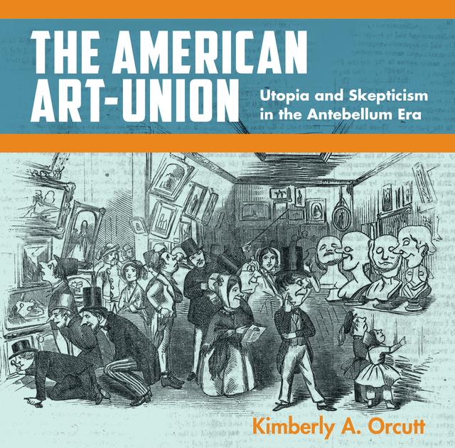 The American Art-Union by Kimberly A. Orcutt