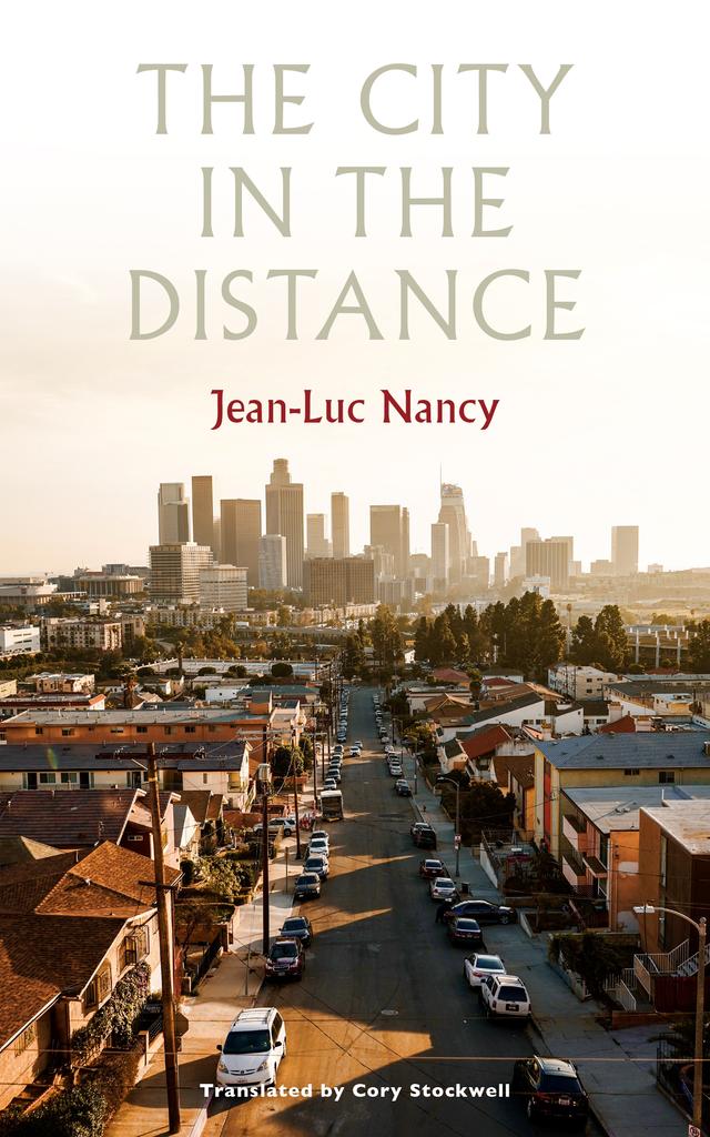 The City in the Distance by Cory Stockwell, Jean-Christophe Bailly, Jean-Luc Nancy