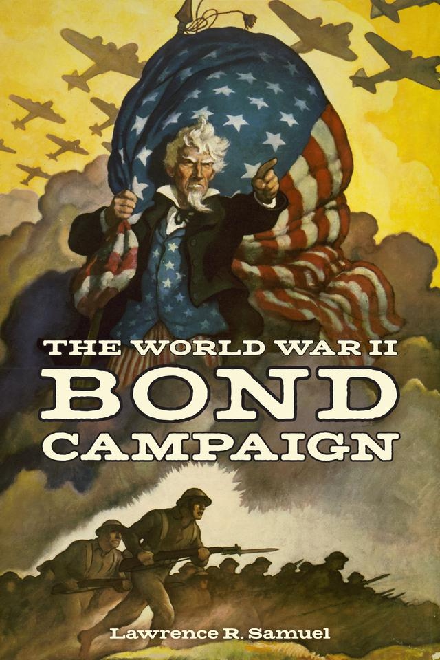 The World War II Bond Campaign by Lawrence R. Samuel
