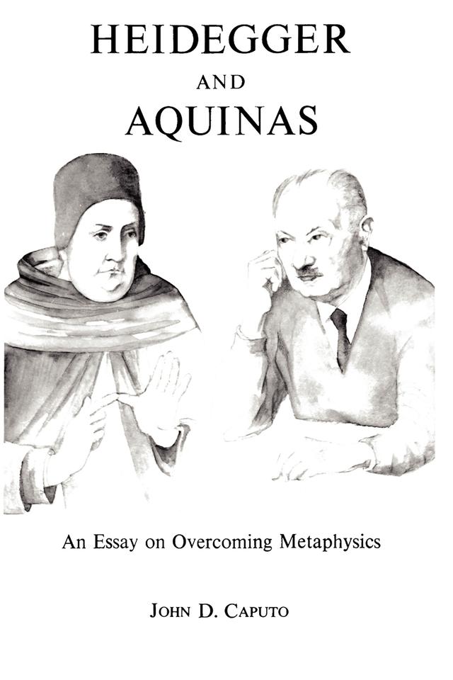 Heidegger and Aquinas by John D. Caputo