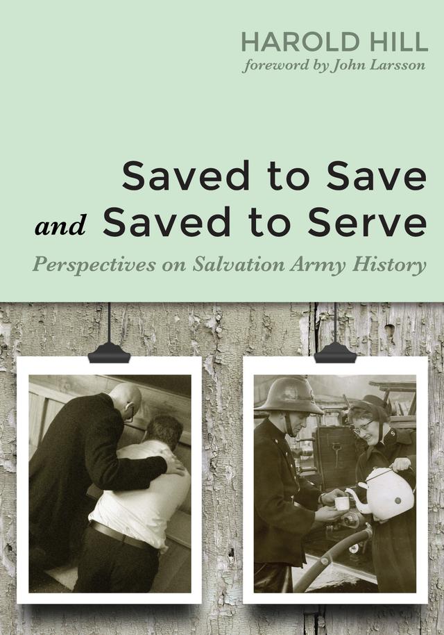 Saved to Save and Saved to Serve by Harold Hill, John Larsson