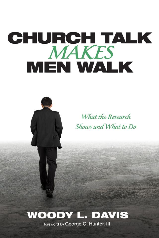 Church Talk Makes Men Walk by George G. Hunter III, Woody L. Davis