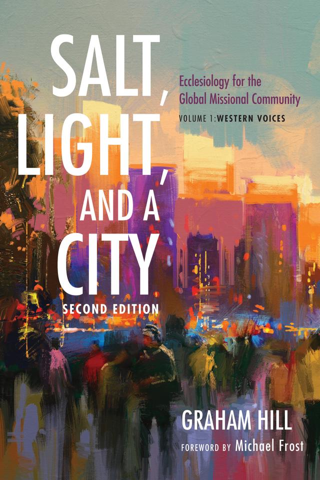 Salt, Light, and a City, Second Edition by Graham Joseph Hill, Michael Frost
