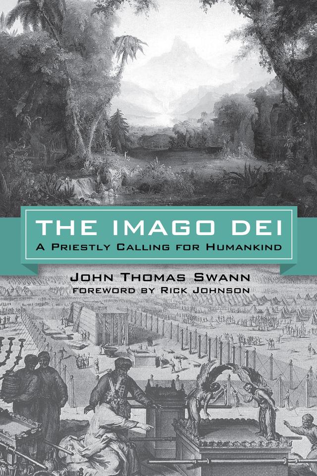 The Imago Dei by John T. Swann, Rick Johnson