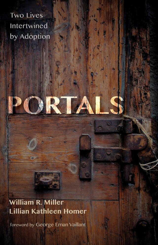Portals by George Eman Vaillant, Lillian Kathleen Homer, William R. Miller