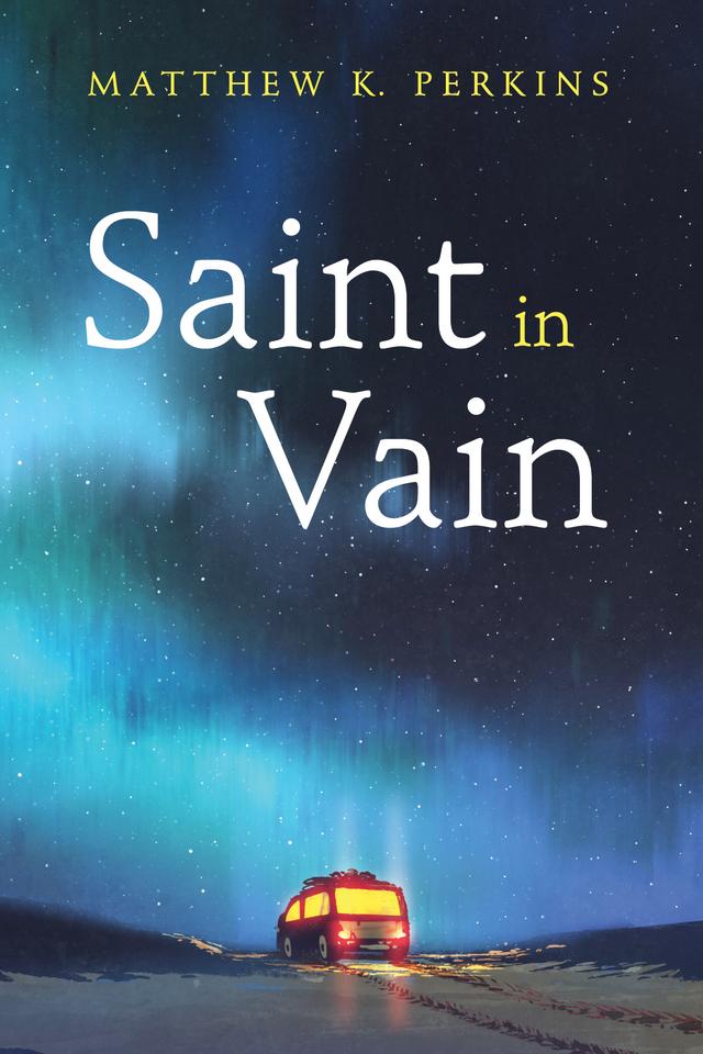 Saint in Vain by Matthew K. Perkins