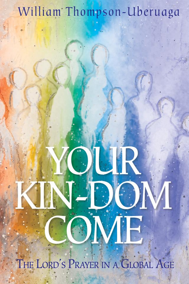 Your Kin-dom Come by William Thompson-Uberuaga