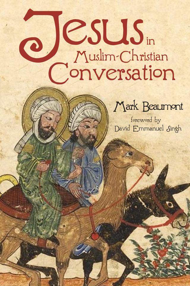 Jesus in Muslim-Christian Conversation by David Emmanuel Singh, Mark Beaumont
