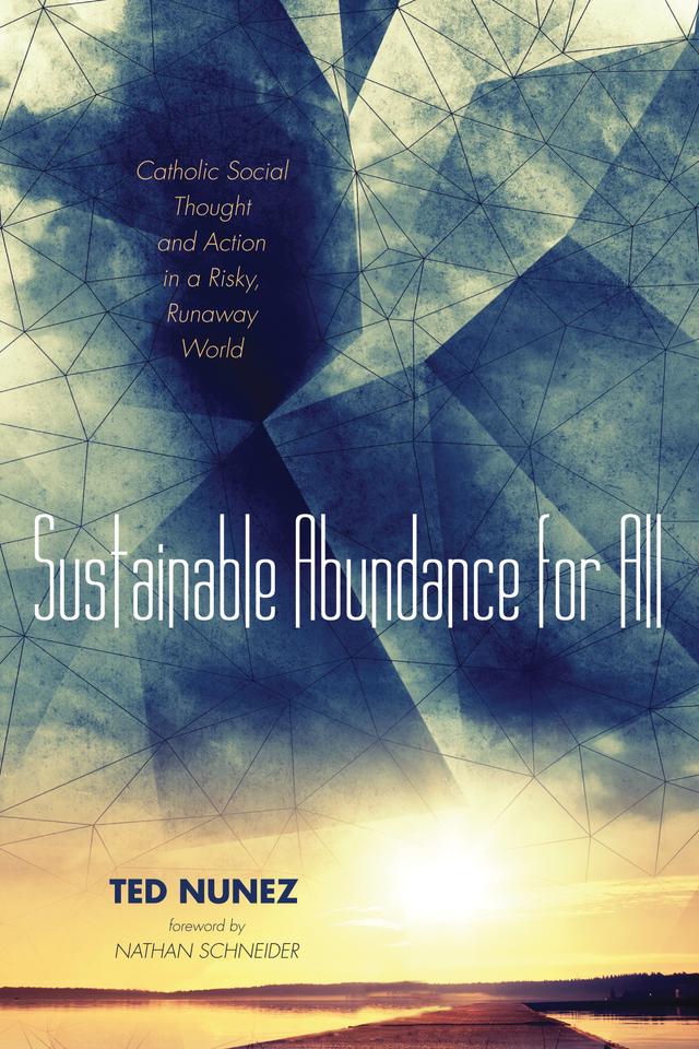 Sustainable Abundance for All by Nathan Schneider, Ted Nunez