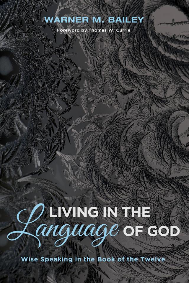 Living in the Language of God by Thomas W. Currie, Warner M. Bailey