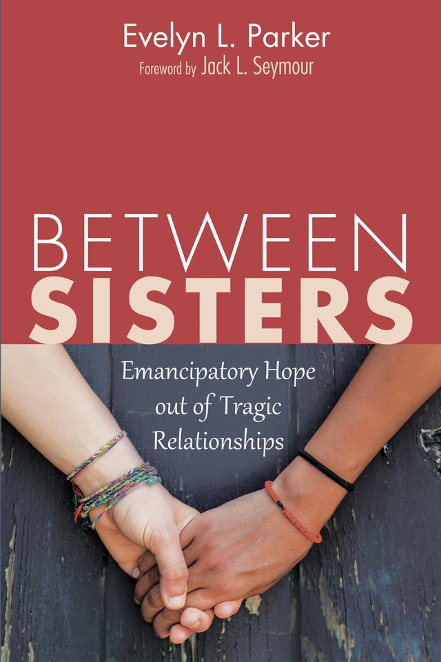 Between Sisters by Dr. Jack L. Seymour, Evelyn L. Parker