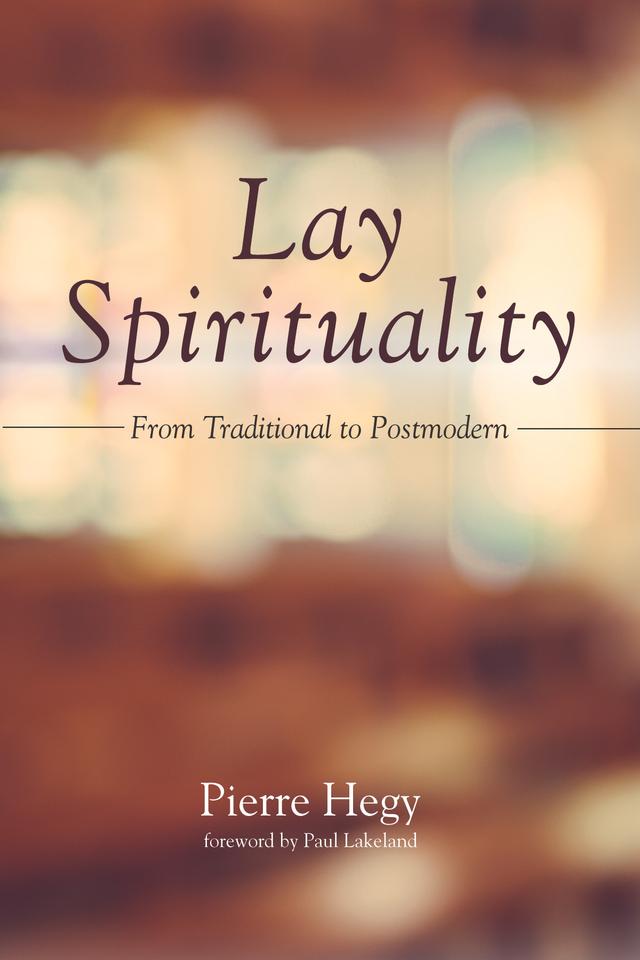 Lay Spirituality by Paul Lakeland, Pierre Hegy
