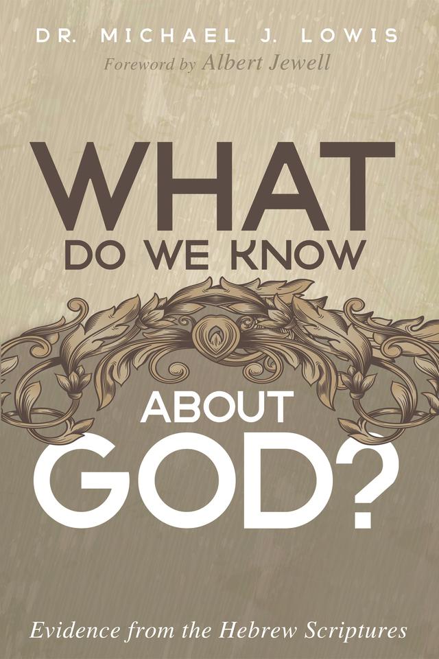 What Do We Know about God? by Michael J. Lowis, Rev. Albert Jewell