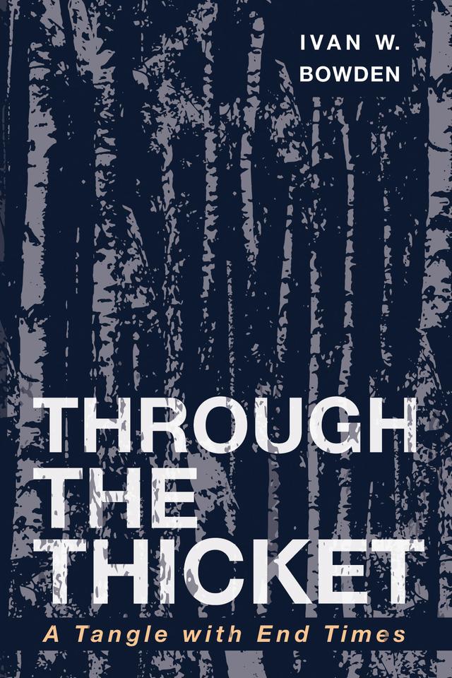 Through the Thicket by Ivan W. Bowden