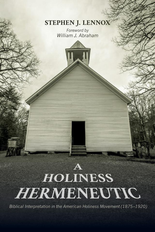 A Holiness Hermeneutic by Stephen J. Lennox, William J. Abraham