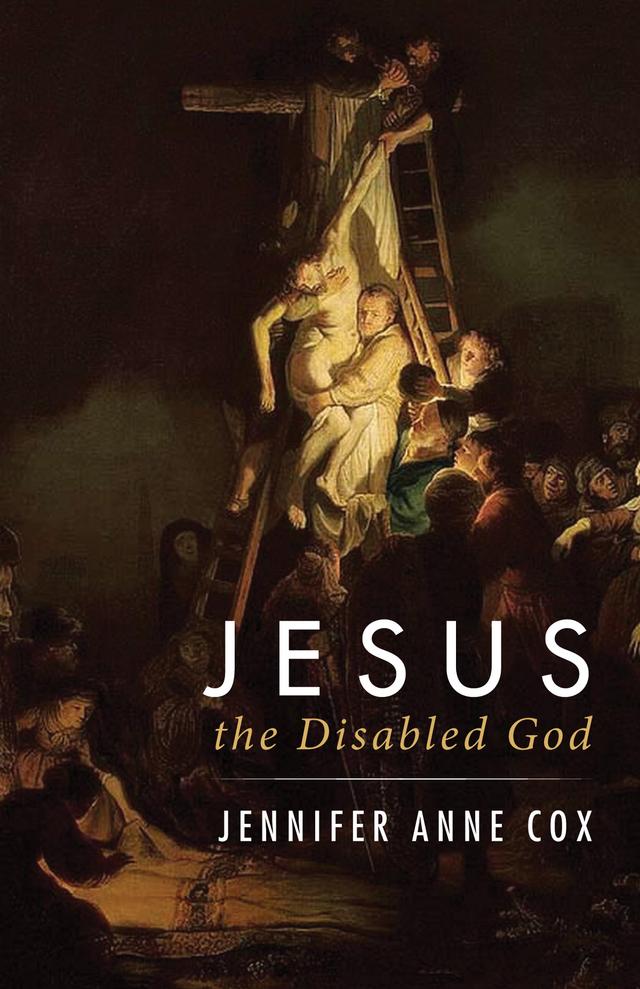 Jesus the Disabled God by Jennifer Anne Cox