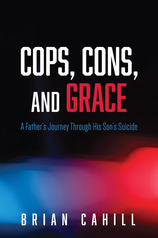 Cops, Cons, and Grace by Brian Cahill, Dan Willis