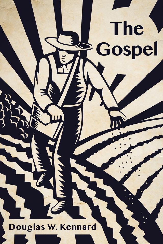 The Gospel by Douglas W. Kennard