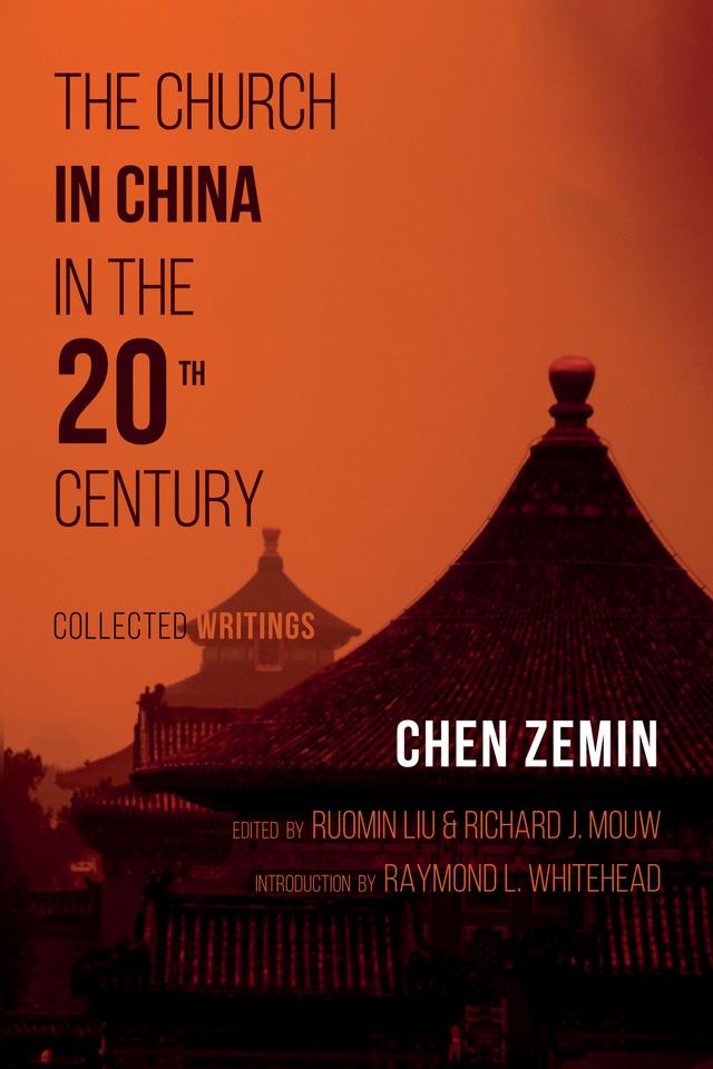 The Church in China in the 20th Century by Chen Zemin, Raymond L. Whitehead, Richard J. Mouw, Ruomin Liu
