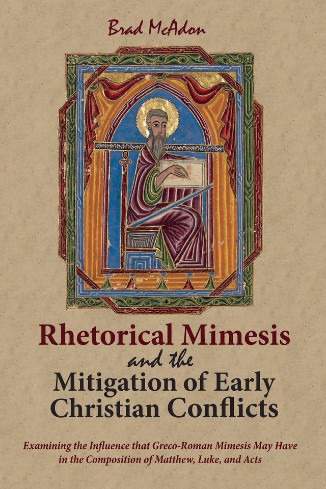Rhetorical Mimesis and the Mitigation of Early Christian Conflicts by Brad McAdon