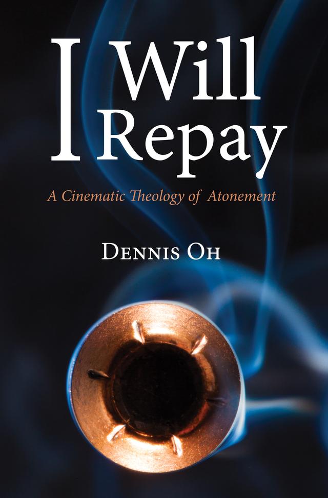 I Will Repay by Dennis Oh