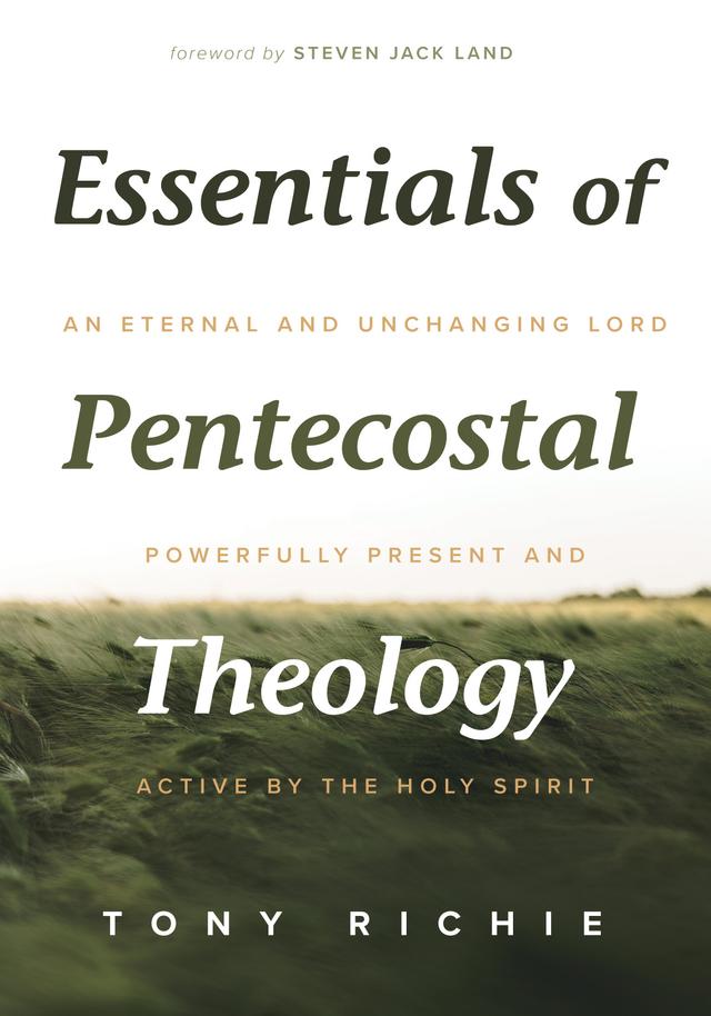 Essentials of Pentecostal Theology by Steven Jack Land, Tony Richie