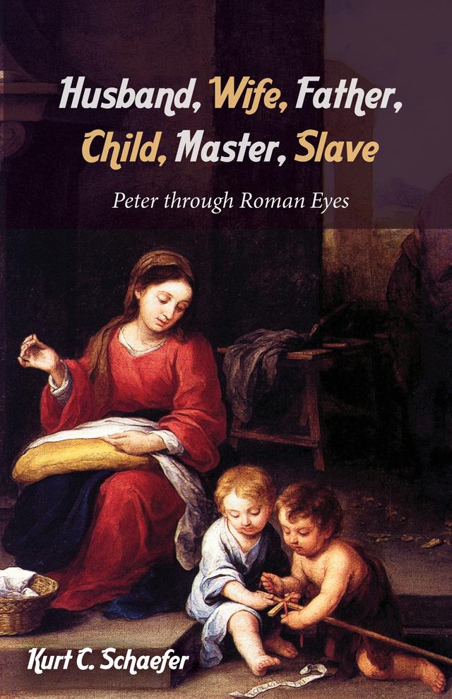 Husband, Wife, Father, Child, Master, Slave by Kurt C. Schaefer
