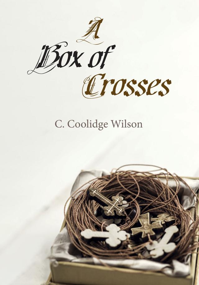 A Box of Crosses by C. Coolidge Wilson