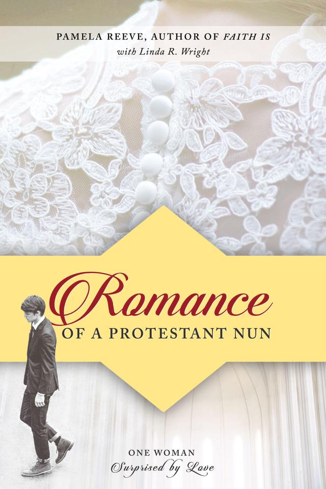 Romance of a Protestant Nun by Linda R. Wright, Pamela Reeve