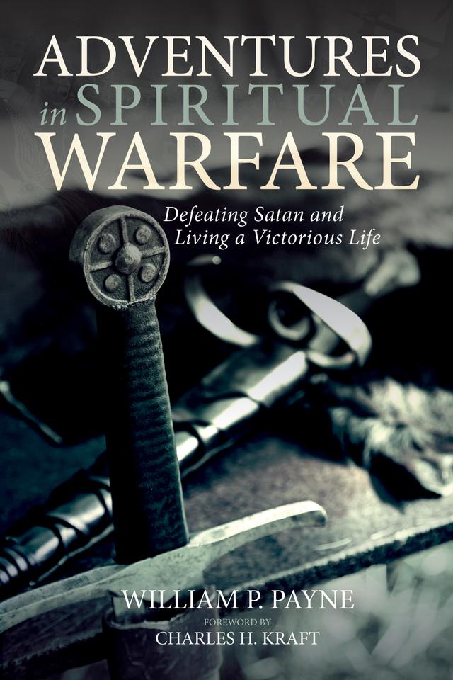 Adventures in Spiritual Warfare by Charles H. Kraft, William P. Payne