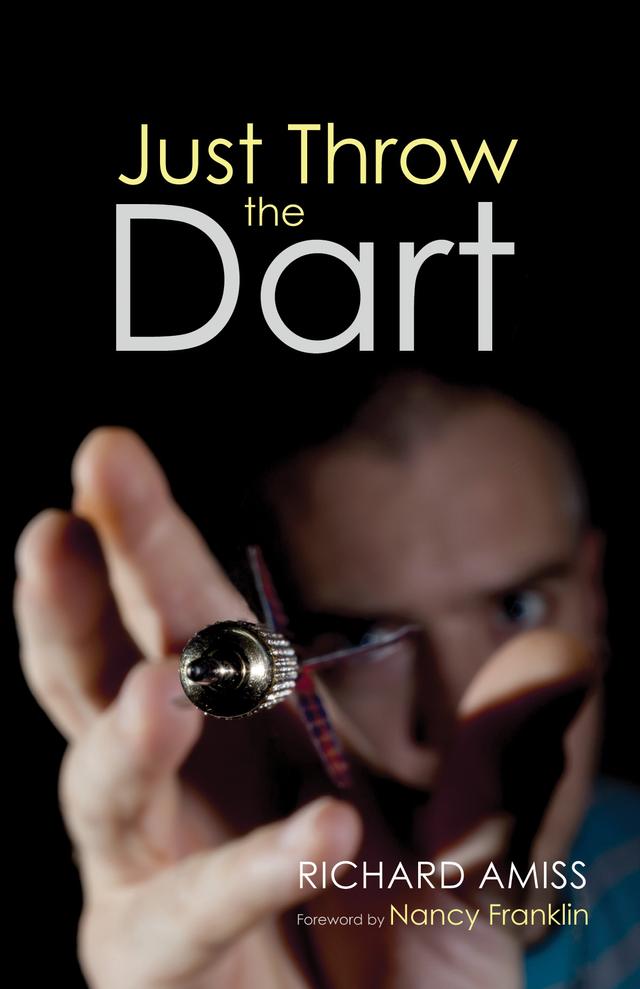 Just Throw the Dart by Nancy Franklin, Richard Amiss