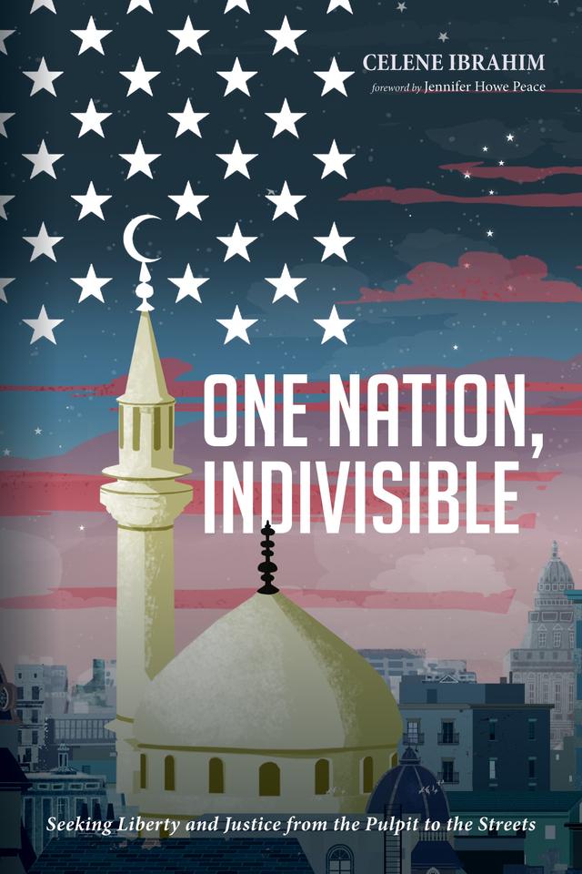 One Nation, Indivisible by Celene Ibrahim, Jennifer Howe Peace