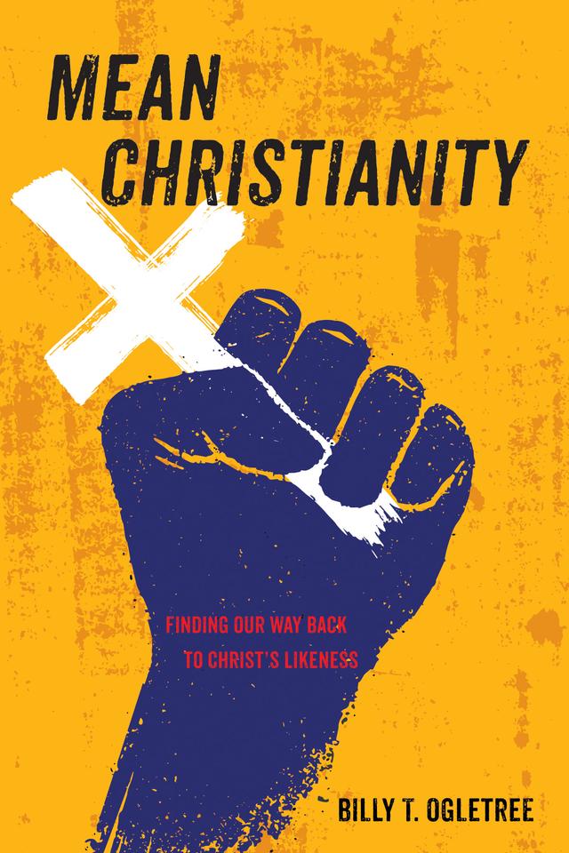 Mean Christianity by Billy T. Ogletree