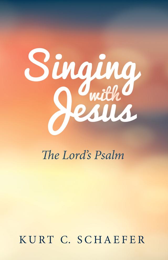 Singing with Jesus by Kurt C. Schaefer