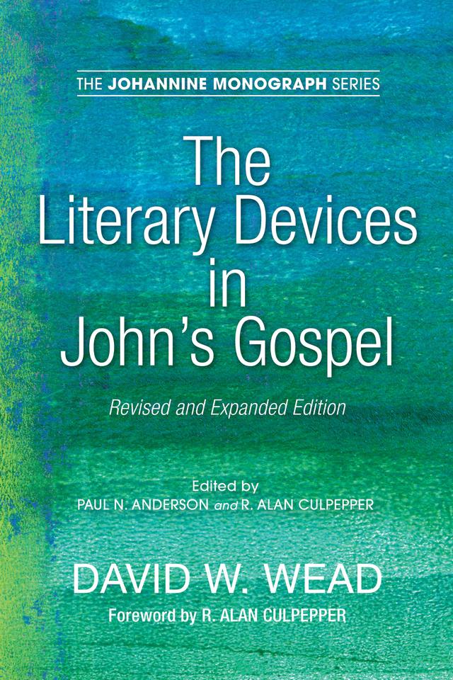 The Literary Devices in John's Gospel by David W. Wead, Paul N. Anderson, R. Alan Culpepper