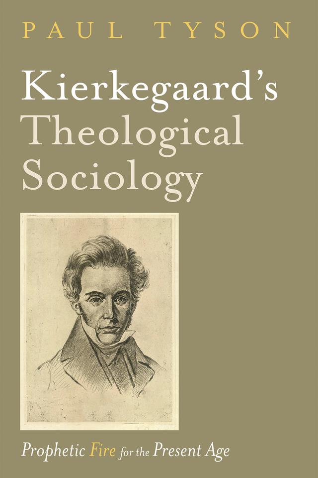 Kierkegaard’s Theological Sociology by Paul Tyson