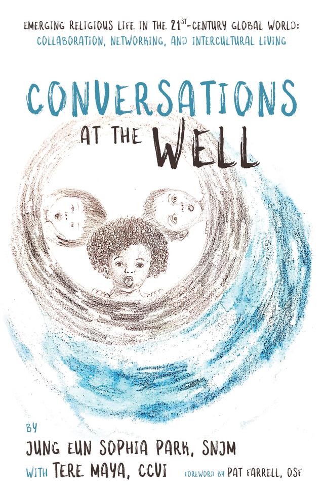 Conversations at the Well by Jung Eun Sophia Park, Pat Farrell, Teresa Maya