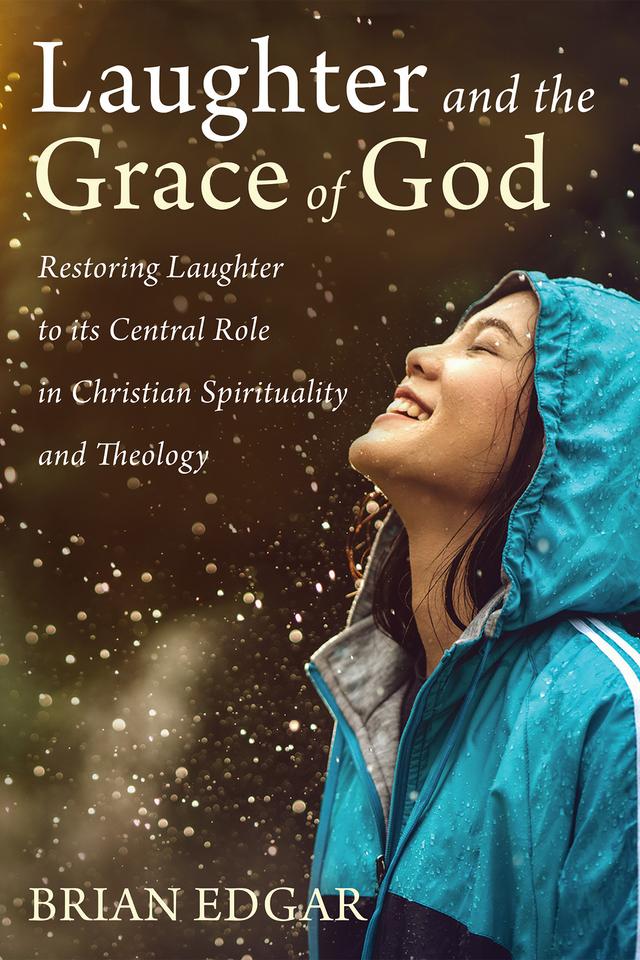 Laughter and the Grace of God by Brian Edgar