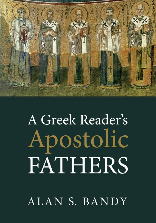 A Greek Reader’s Apostolic Fathers by Alan S. Bandy