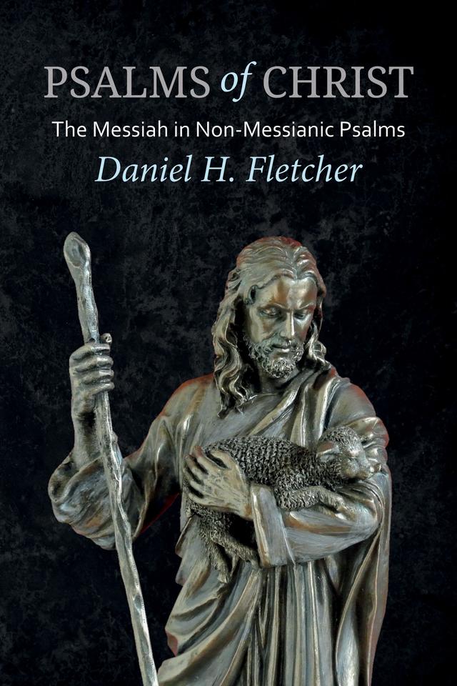 Psalms of Christ by Daniel H. Fletcher