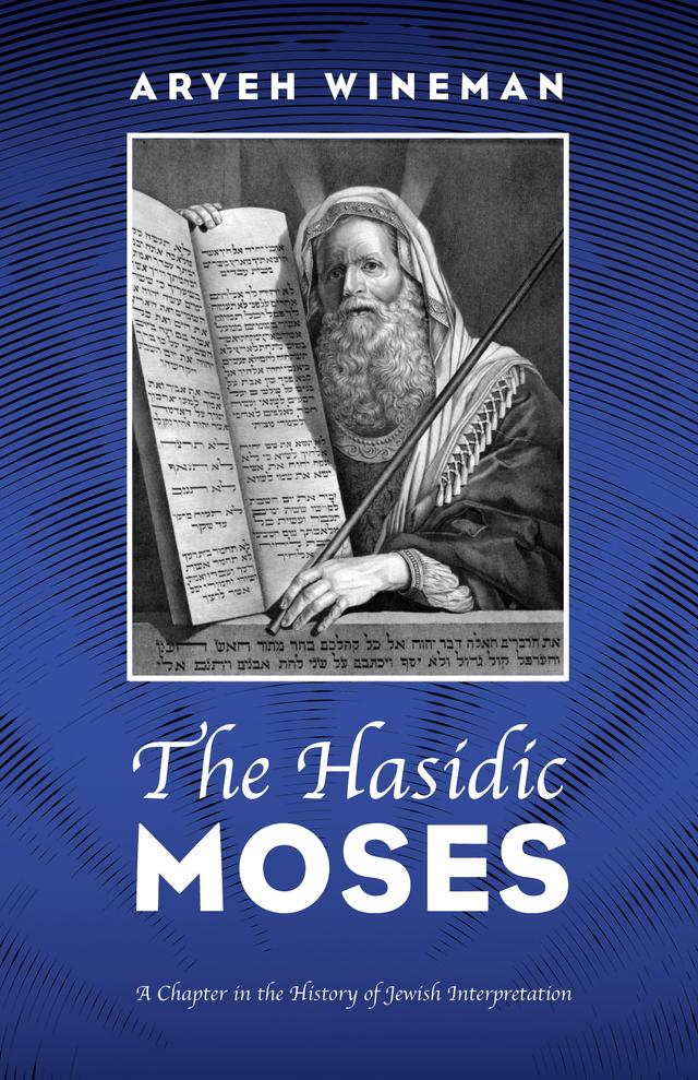 The Hasidic Moses by Aryeh Wineman