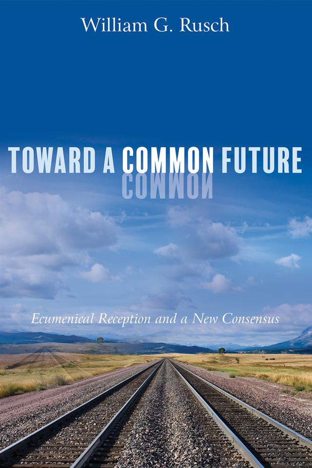 Toward a Common Future by William G. Rusch